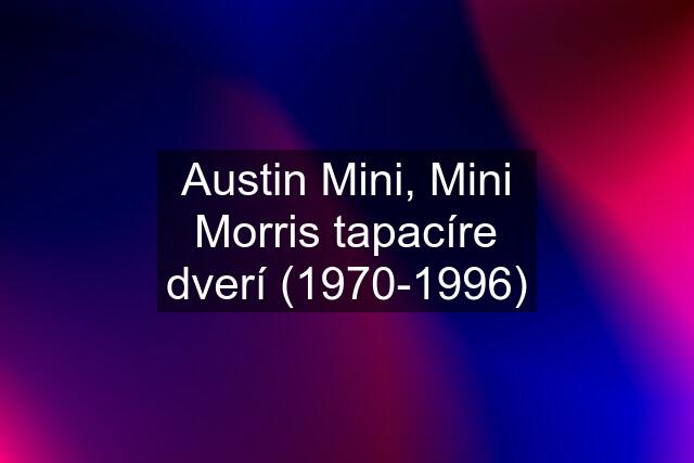 Austin Mini, Mini Morris tapacíre dverí (1970-1996)