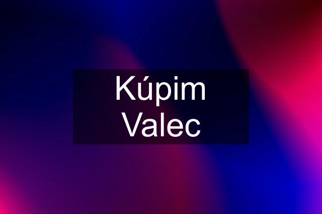 Kúpim Valec