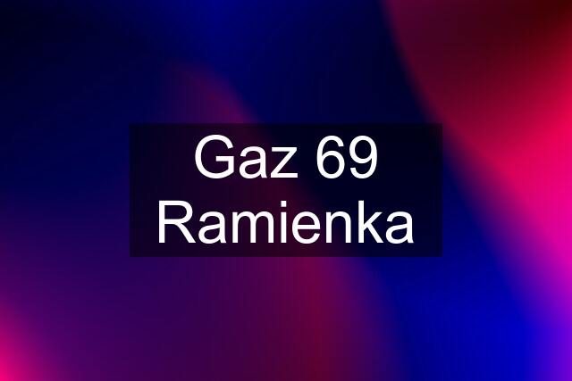 Gaz 69 Ramienka