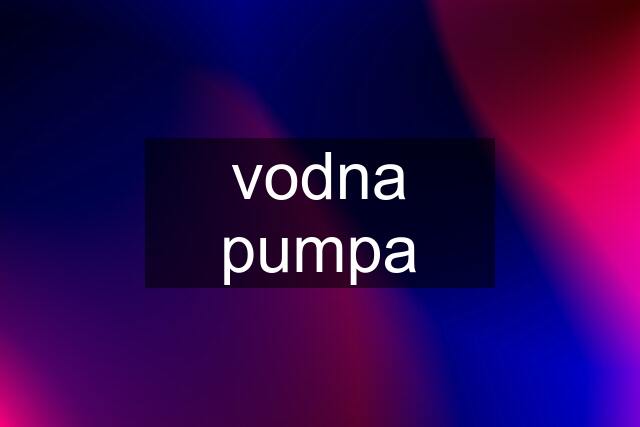 vodna pumpa