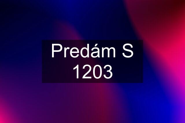 Predám S 1203