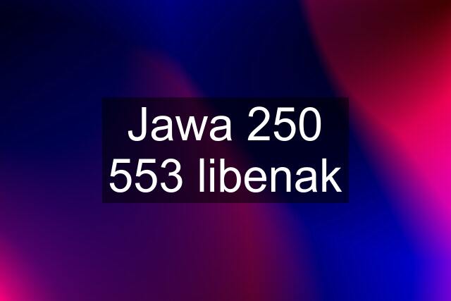 Jawa 250 553 libenak