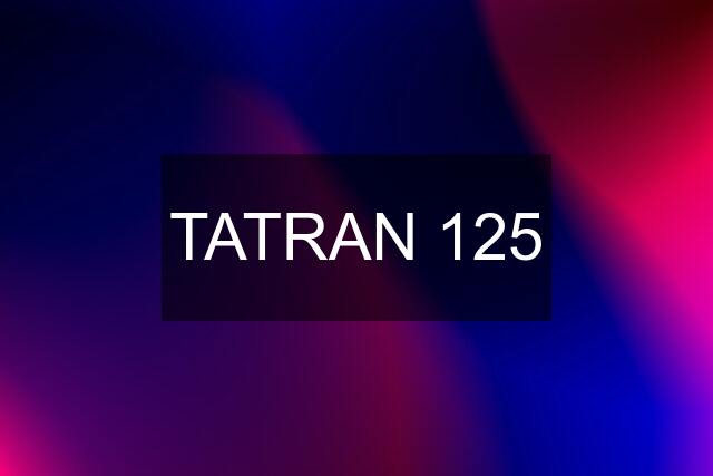 TATRAN 125