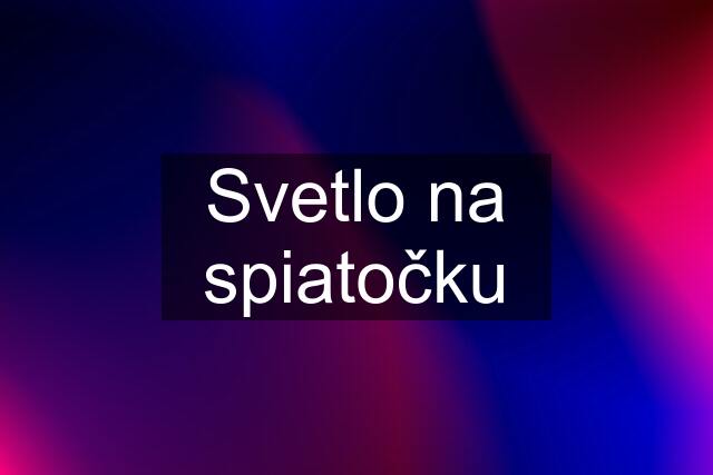 Svetlo na spiatočku