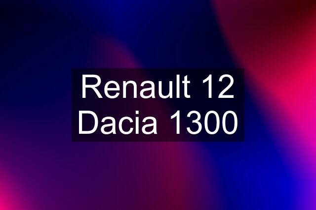 Renault 12 Dacia 1300