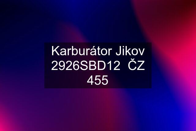 Karburátor Jikov 2926SBD12  ČZ 455