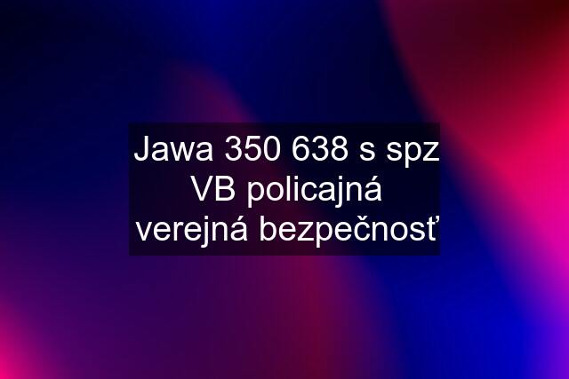 Jawa 350 638 s spz VB policajná verejná bezpečnosť