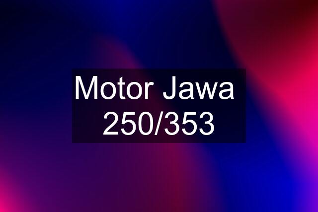 Motor Jawa  250/353