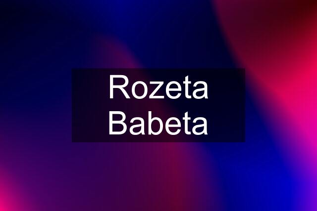 Rozeta Babeta