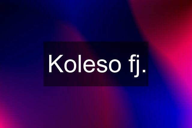 Koleso fj.