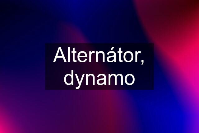 Alternátor, dynamo