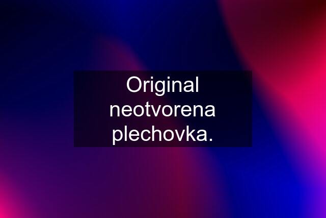 Original neotvorena plechovka.