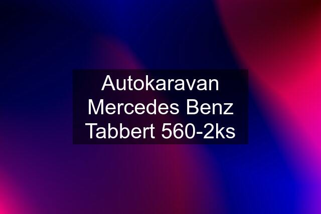 Autokaravan Mercedes Benz Tabbert 560-2ks