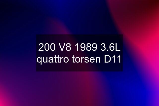 200 V8 1989 3.6L quattro torsen D11