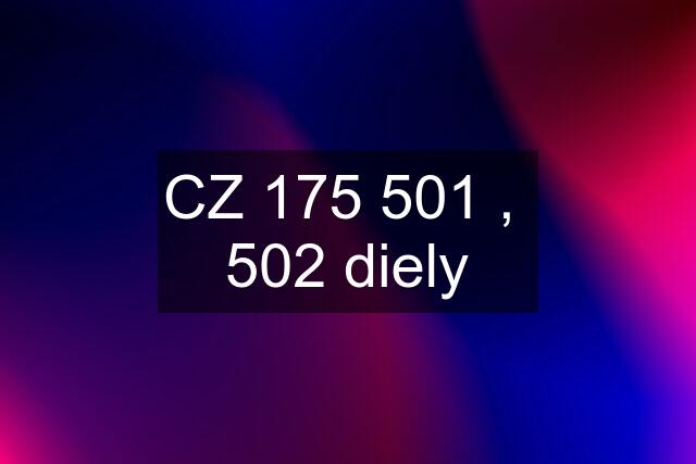 CZ 175 501 ,  502 diely