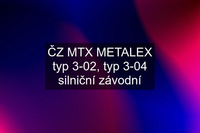 ČZ MTX METALEX typ 3-02, typ 3-04 silniční závodní