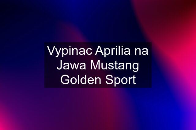 Vypinac Aprilia na Jawa Mustang Golden Sport