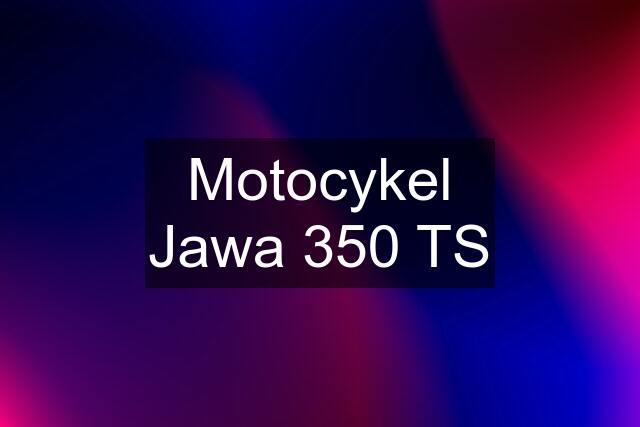 Motocykel Jawa 350 TS