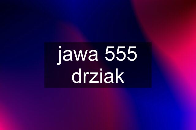 jawa 555 drziak