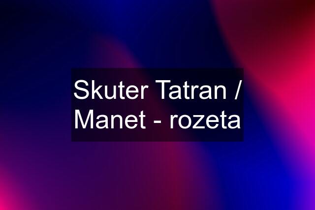 Skuter Tatran / Manet - rozeta