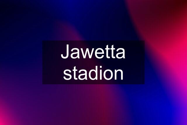 Jawetta stadion