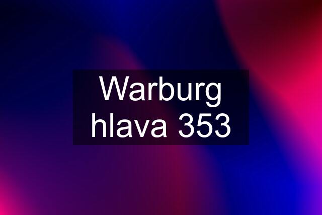 Warburg hlava 353