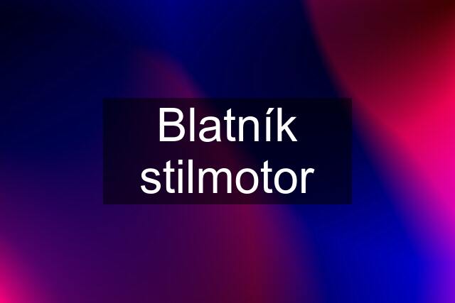 Blatník stilmotor