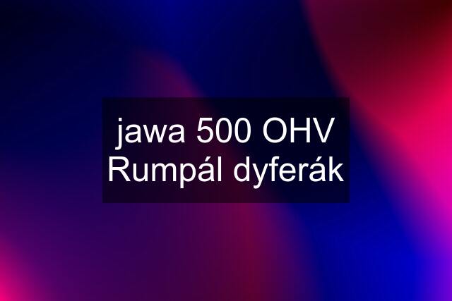 jawa 500 OHV Rumpál dyferák