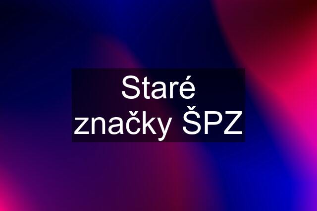 Staré značky ŠPZ