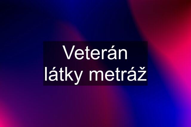 Veterán látky metráž