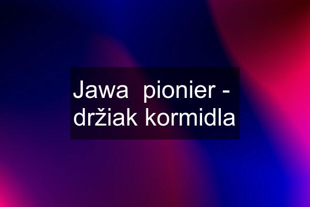 Jawa  pionier -  držiak kormidla