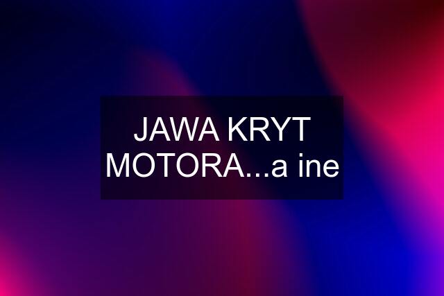 JAWA KRYT MOTORA...a ine