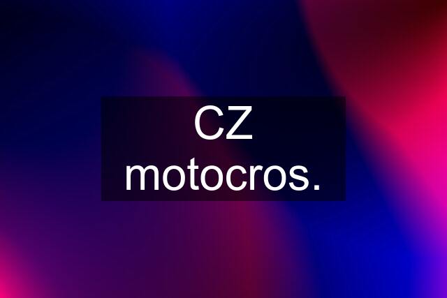 CZ motocros.