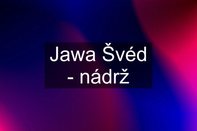 Jawa Švéd - nádrž