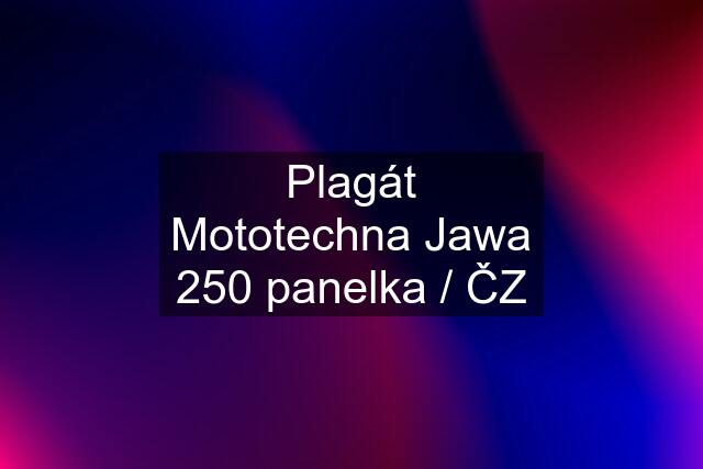 Plagát Mototechna Jawa 250 panelka / ČZ