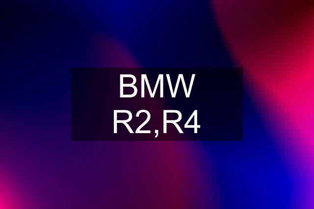 BMW R2,R4