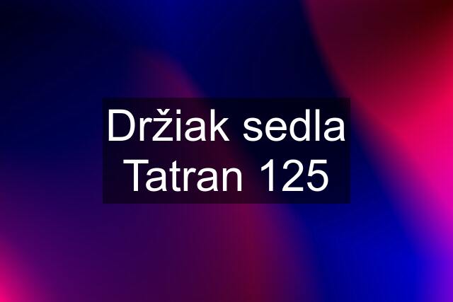 Držiak sedla Tatran 125