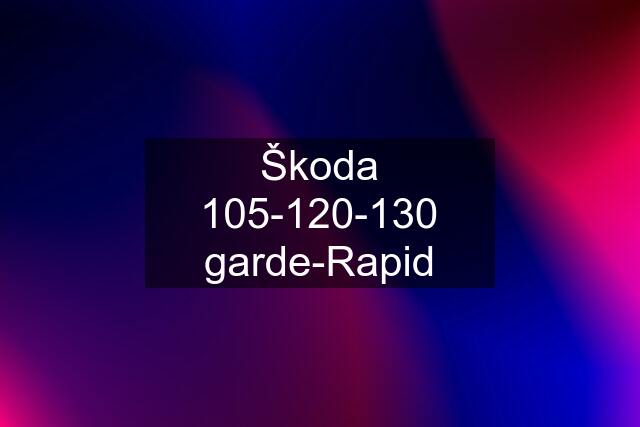 Škoda 105-120-130 garde-Rapid