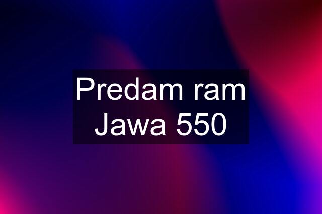 Predam ram Jawa 550