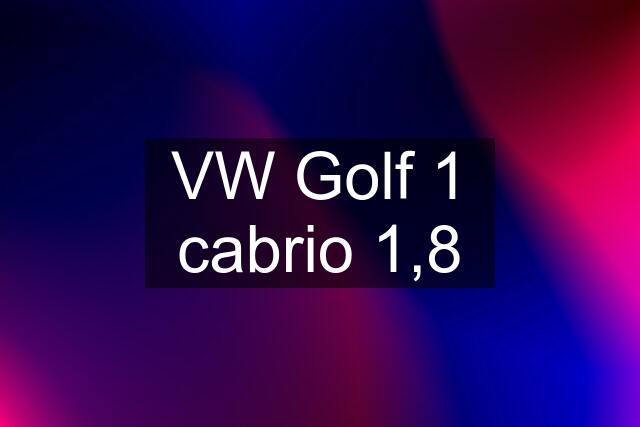 VW Golf 1 cabrio 1,8