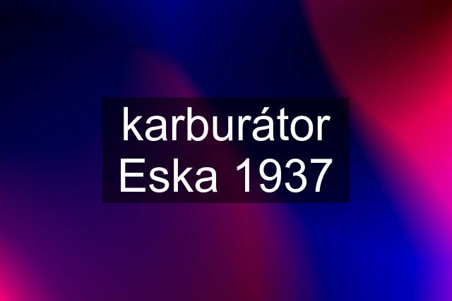 karburátor Eska 1937