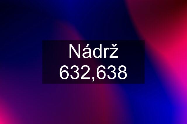 Nádrž 632,638