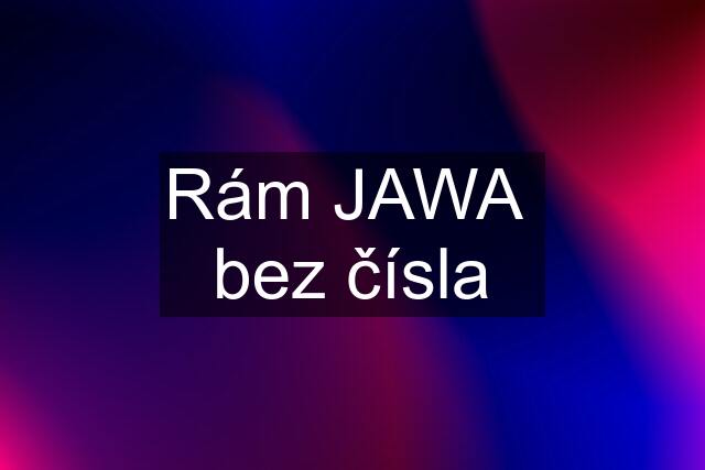 Rám JAWA  bez čísla