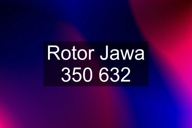 Rotor Jawa 350 632