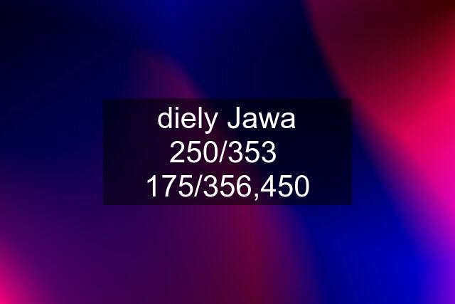 diely Jawa 250/353  175/356,450