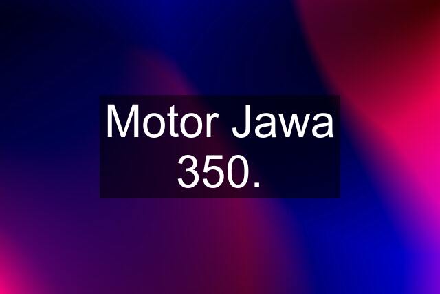 Motor Jawa 350.