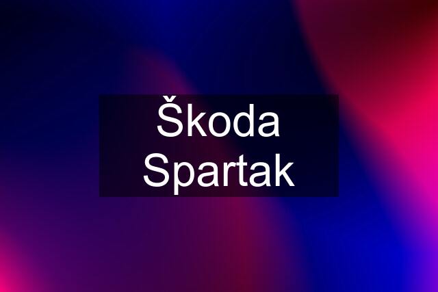 Škoda Spartak