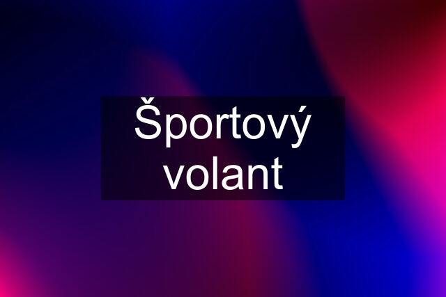 Športový volant