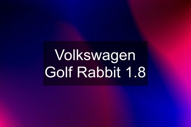 Volkswagen Golf Rabbit 1.8