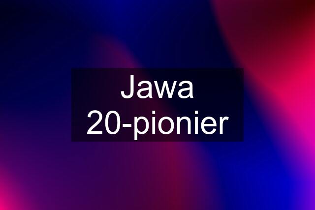 Jawa 20-pionier